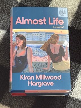 2/20 Almost Life Kiran Millwood Hargrave - Botm edition